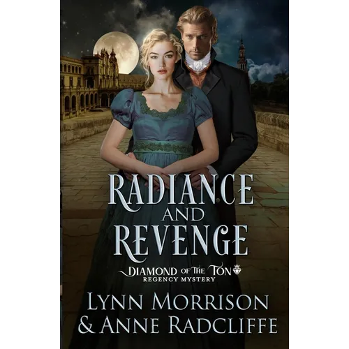 Radiance and Revenge: A Diamond of the Ton Regency Mystery - Paperback