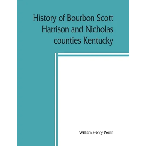History of Bourbon, Scott, Harrison and Nicholas counties, Kentucky - Paperback