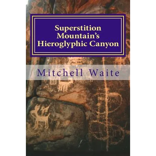 Superstition Mountain's Hieroglyphic Canyon - Paperback