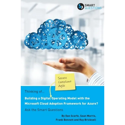 Thinking of... Building a Digital Operating Model with the Microsoft Cloud Adoption Framework for Azure? Ask the Smart Questions - Paperback