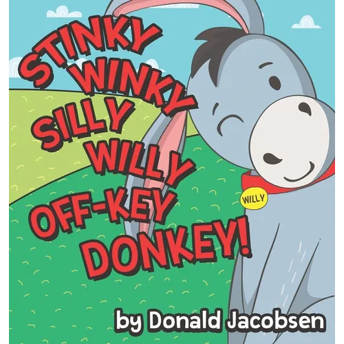 Stinky Winky Silly Willy off-Key Donkey: A Fun Rhyming Animal Bedtime Book for Kids - Hardcover
