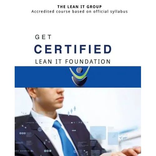 GET CERTIFIED - Lean IT Foundation: Accredited course based on official syllabus - Paperback