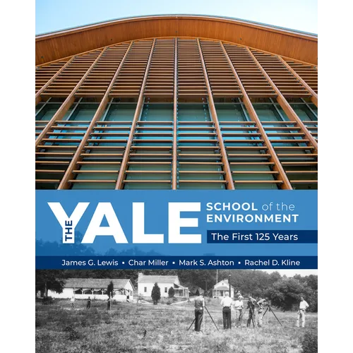 The Yale School of the Environment: The First 125 Years