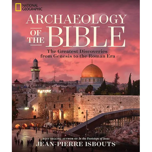 Archaeology of the Bible: The Greatest Discoveries from Genesis to the Roman Era - Hardcover