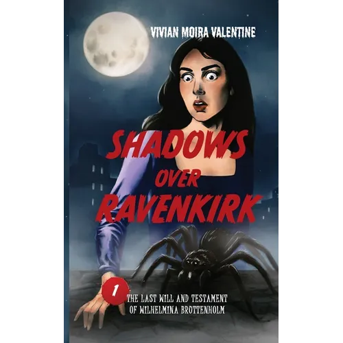 Shadows Over Ravenkirk: The Last Will and Testament of Wilhelmina Bruttenholm - Paperback