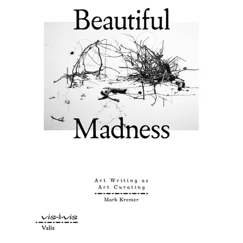 Beautiful Madness: Art Writing as Art Curating
