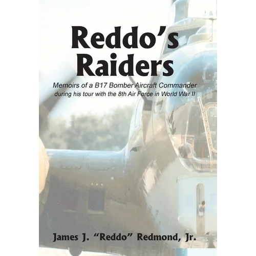 Reddo's Raiders: Memoirs of a B17 Bomber Aircraft Commander - Hardcover