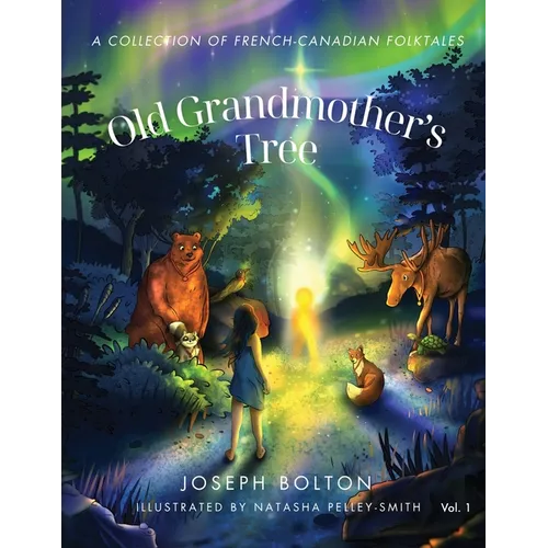 Old Grandmother's Tree: A Collection of French-Canadian Folktales, Volume 1 - Paperback