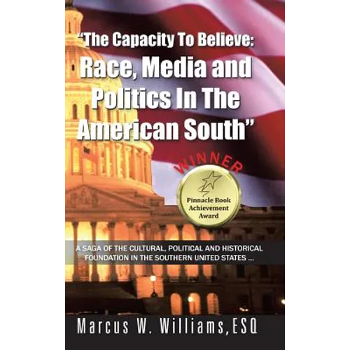 The Capacity to Believe: Race, Media and Politics in the American South - Hardcover