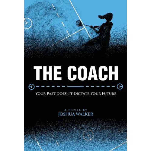 The Coach: Your Past Doesn't Dictate Your Future - Hardcover