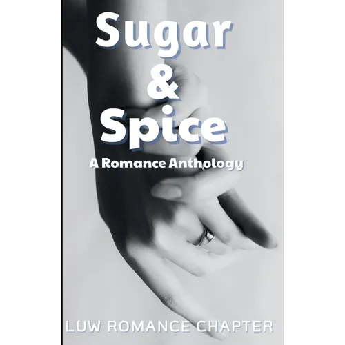 Sugar and Spice: A Romance Anthology - Paperback