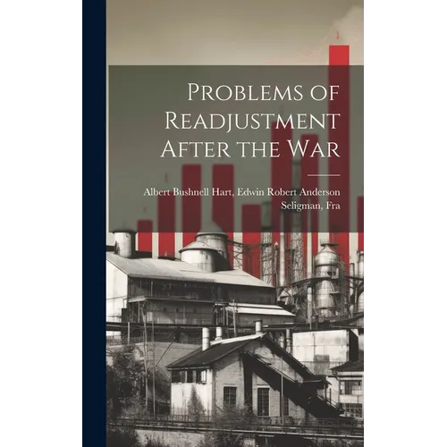 Problems of Readjustment After the War - Hardcover