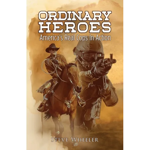 Ordinary Heroes: America's Real Cops In Action - Paperback