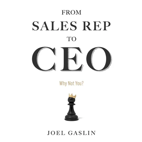 From Sales Rep to CEO: Why Not You - Paperback