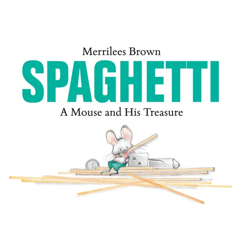 Spaghetti: A Mouse and His Treasure - Hardcover