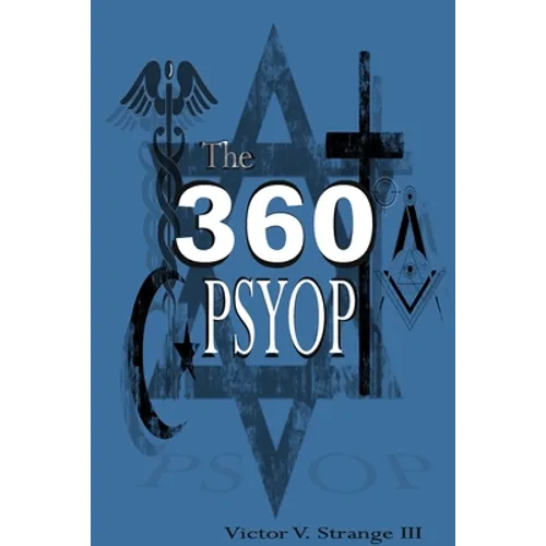 The 360 Degree Psyops: Psychological Operations Deployed Against Mankind - Paperback