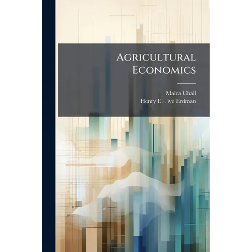 Agricultural Economics: Teaching Research and Writing; University of California, Berkeley, 1922-1969: Oral History Transcript / and Related Material, - Paperback