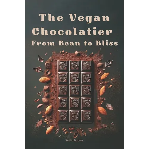 The Vegan Chocolatier - From Bean to Bliss - Paperback