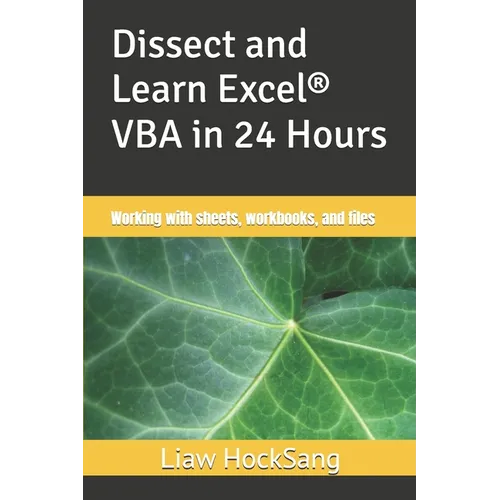 Dissect and Learn Excel(R) VBA in 24 Hours: Working with sheets, workbooks, and files - Paperback
