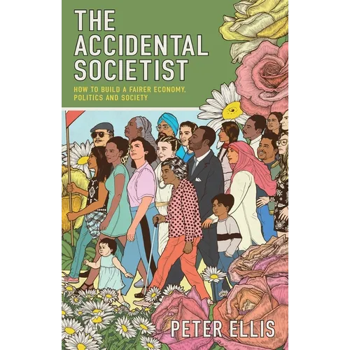 The Accidental Societist: How to build a fairer economy, politics and society - Paperback