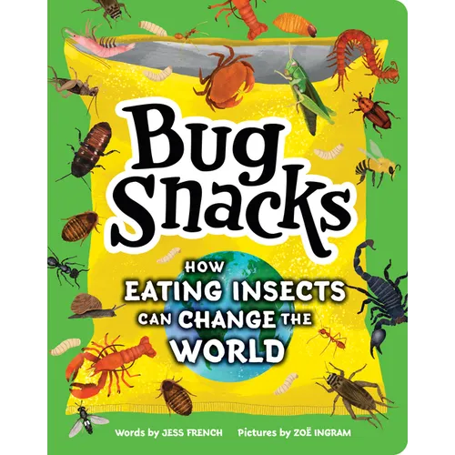 Bug Snacks: How Eating Insects Can Change the World