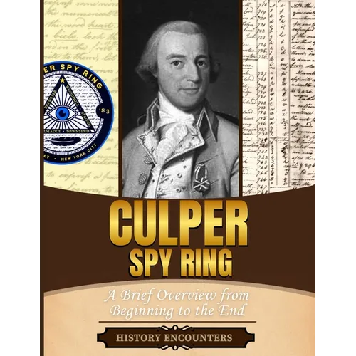 Culper Spy Ring: A Brief Overview from Beginning to the End - Paperback