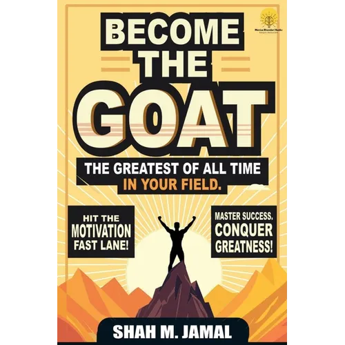 Become The GOAT - The Greatest of All Time in Your Field - Paperback