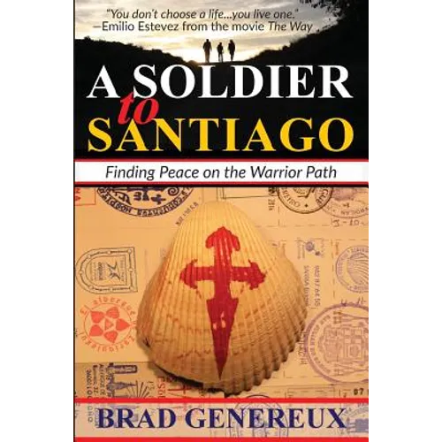 A Soldier to Santiago: Finding Peace on the Warrior Path - Paperback