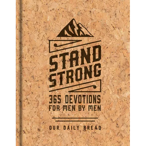 Stand Strong: 365 Devotions for Men by Men - Hardcover