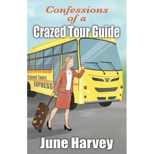 Confessions of a Crazed Tour Guide - Paperback