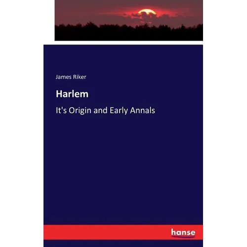 Harlem: It's Origin and Early Annals - Paperback