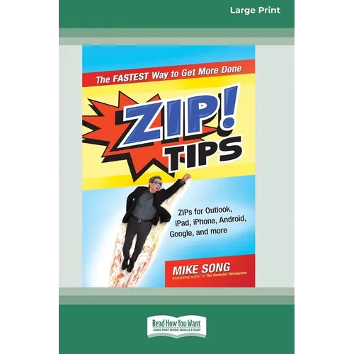 ZIP! Tips: The Fastest Way to Get More Done (16pt Large Print Edition) - Paperback
