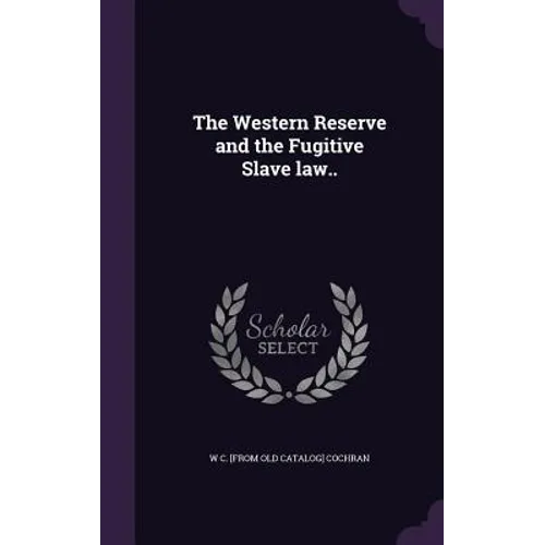 The Western Reserve and the Fugitive Slave law.. - Hardcover