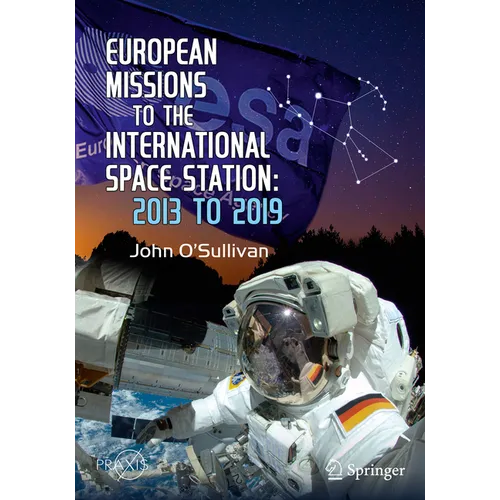 European Missions to the International Space Station: 2013 to 2019 - Paperback