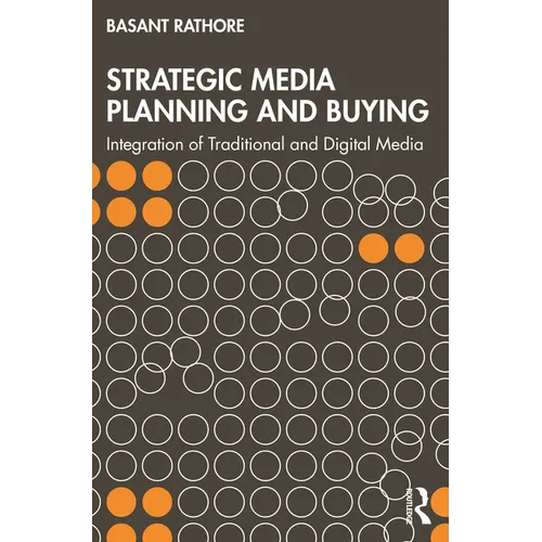 Strategic Media Planning and Buying: Integration of Traditional and Digital Media