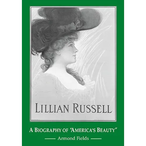Lillian Russell: A Biography of 