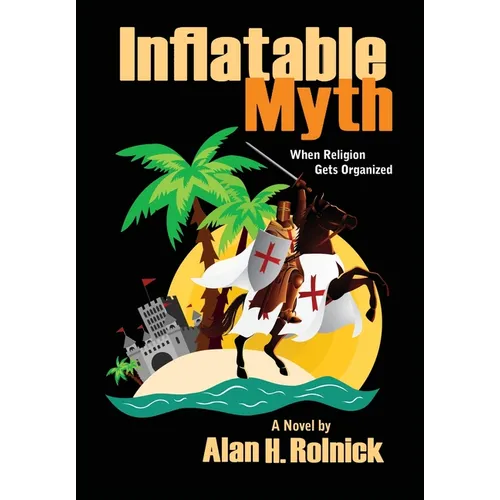 Inflatable Myth: When Religion Gets Organized - Hardcover