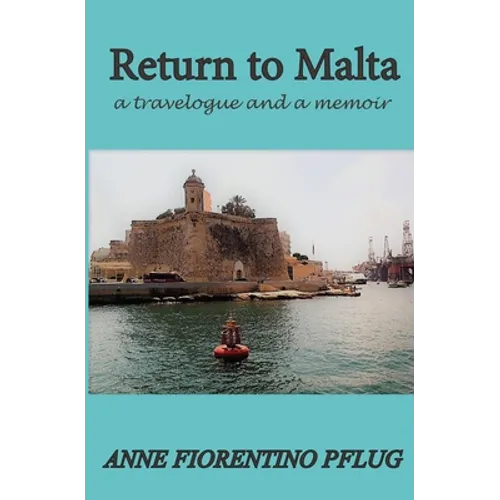 Return to Malta: a Travelogue, and a Memoir - Paperback