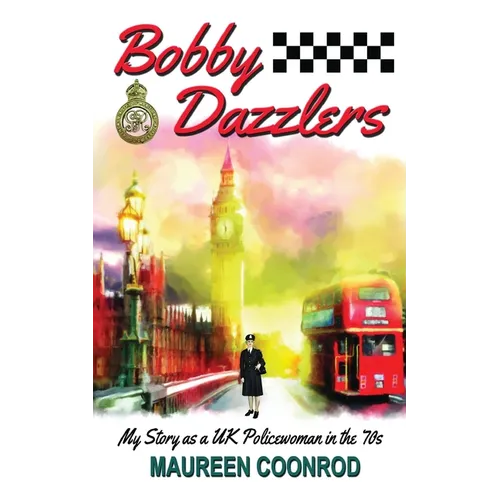 Bobby Dazzlers: My Story as a UK Policewoman in the 70s - Paperback