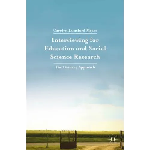 Interviewing for Education and Social Science Research: The Gateway Approach - Paperback