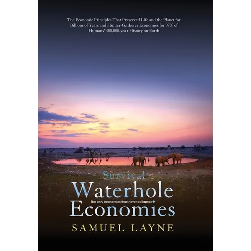Waterhole Economies: The Only Economies That Never Collapsed - Hardcover
