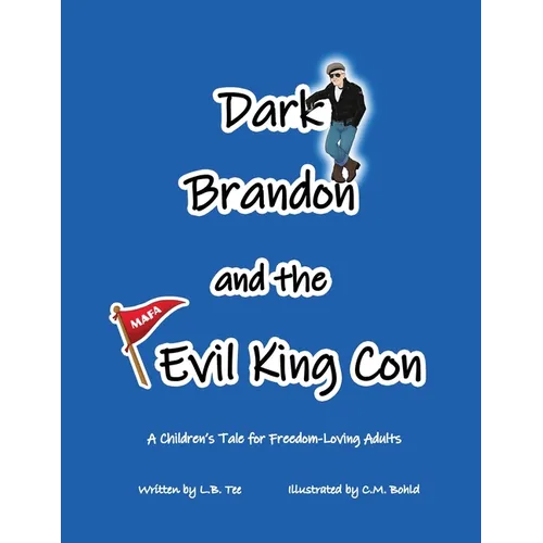 Dark Brandon and the Evil King Con: A Children's Tale for Freedom-Loving Adults - Paperback