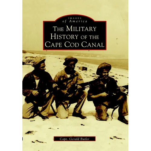 The Military History of the Cape Cod Canal - Paperback