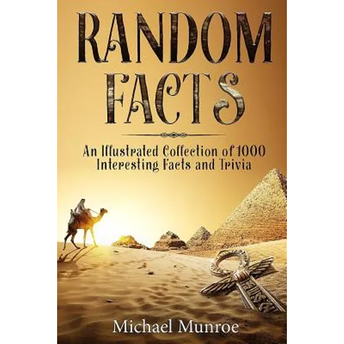 Random Facts: An Illustrated Collection of 1,000 Interesting Facts and Trivia - Paperback