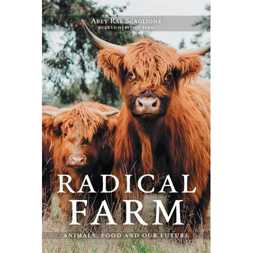 Radical Farm: Animals, Food and Our Future - Paperback