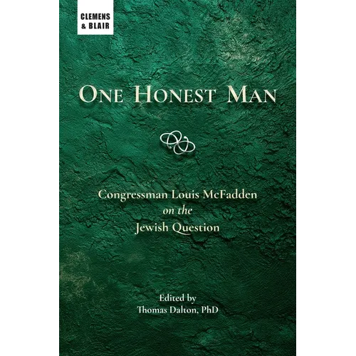 One Honest Man: Congressman Louis McFadden on the Jewish Question - Paperback