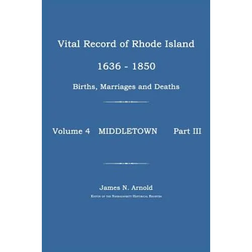 Vital Record of Rhode Island 1636-1850: Births, Marriages and Deaths: Middletown - Paperback