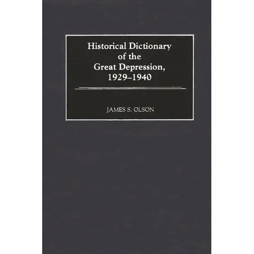 Historical Dictionary of the Great Depression, 1929-1940 - Hardcover