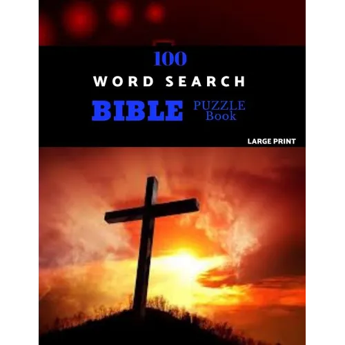 100 Word Search Bible Puzzle Book Large Print: Brain Challenging Bible Puzzles For Hours Of Fun