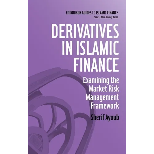 Derivatives in Islamic Finance: Examining the Market Risk Management Framework - Paperback